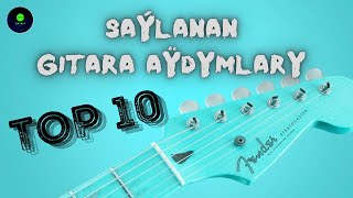 Gitara Aydymlary TOP 10  2021 [upl. by Junina492]