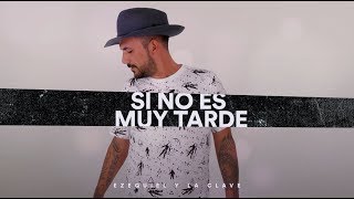 Ezequiel y la Clave  Si No Es Muy Tarde Video Lyric [upl. by Salba86]