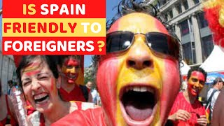 Is Spain Friendly to Foreigners [upl. by Kcered]