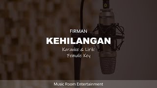 FIRMAN  KEHILANGAN  KARAOKE amp LIRIK FEMALE KEY [upl. by Savell]