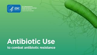 Combating Antibiotic Resistance Antibiotic Use [upl. by Matless]