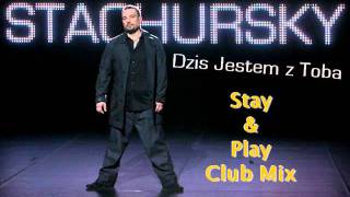 Stachursky  Dziś Jestem Z Tobą Stay amp Play Club Mix [upl. by Eibo]