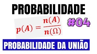 PROBABILIDADE DA UNIÃO E EVENTOS MUTUAMENTE EXCLUSIVOS  AULA 4 [upl. by Notsirb]