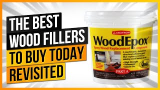 The Best Wood Fillers to Buy Today REVISITED [upl. by Annavahs]