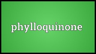 Phylloquinone Meaning [upl. by Sutphin]