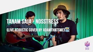 Nosstress  Tanam Saja Live Acoustic Cover by Adamthatsme [upl. by Norat]