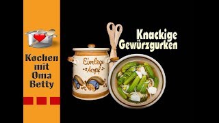 Knackige Gewürzgurken  selber herstellen  Kochen mit Oma Betty [upl. by Eekcaj758]