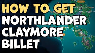 How To Get Northlander Claymore Billet Genshin Impact [upl. by Aniloj707]