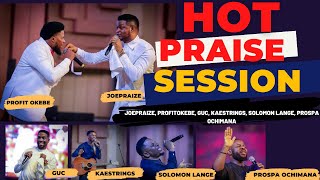 HOT PRAISE SESSION🔥 WITH JOE PRAIZE PROFIT OKEBE GUC KAESTRINGS SOLOMON LANGE PROSPA OCHIMANA [upl. by Morrie]