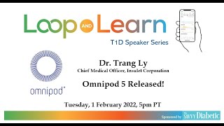 Loop and Learn with Dr Trang Ly and Omnipod 5 [upl. by Kahle590]