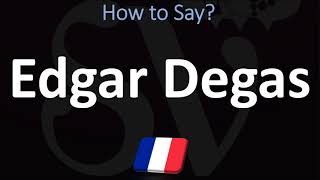 How to Pronounce Edgar Degas CORRECTLY [upl. by Llenrad573]