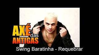 Requebrar  Swing Baratinha  Axé das Antigas  Axé Retrô  Relíquia [upl. by Lennahc]