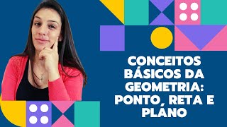 Conceitos básicos da Geometria  PONTO RETA E PLANO  aula 01 [upl. by Ttenaj810]