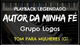 🎤 Autor da Minha Fé PLAYBACK LEGENDADO  TOM FEMININO F Grupo Logos by Niel Nascimento [upl. by Lladnew918]