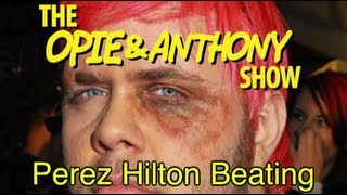 Opie amp Anthony Perez Hilton Beating 011808100610 [upl. by Taryne]