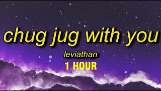 1 HOUR Leviathan  Chug Jug With You Lyrics [upl. by Tomi810]