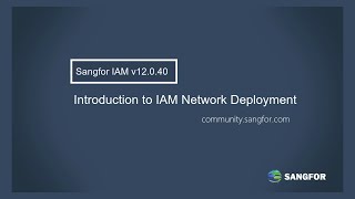 Sangfor IAM Introduction to the Network Deployment [upl. by Bowes387]