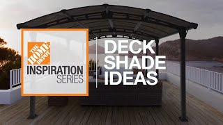 Deck Shade Ideas  The Home Depot [upl. by Inafets]