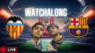 VALENCIA VS BARCELONA  COPA DEL REY LIVE REACTION [upl. by Azpurua669]