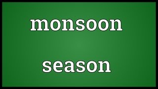 Monsoon season Meaning [upl. by Leicam734]