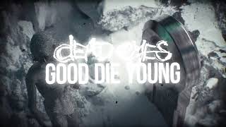 Dead Eyes  Good Die YoungOfficial Visualizer [upl. by Siward]