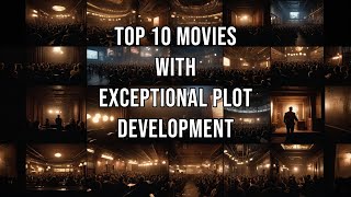 Top 10 Movies with Exceptional Plot Development [upl. by Tiernan]