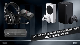 Astro a40 Mixamp TR  Stream Port  Xbox Series SX Fix [upl. by Anirrehs]