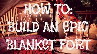 How To Build An Epic Blanket Fort [upl. by Anigger]