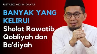 BANYAK YANG KELIRU Perbedaan Sholat Rawatib Qobliyah dan Badiyah Dijelaskan Ustadz Adi Hidayat [upl. by Ban238]