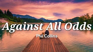 Phil Collins  Against All Odds Lyrics [upl. by Potts]