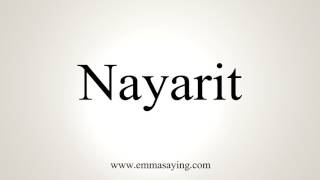 How To Pronounce Nayarit [upl. by Delanie]