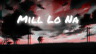 Mill Lo Na  Slowed amp Reverbed  Guri [upl. by Eleets394]