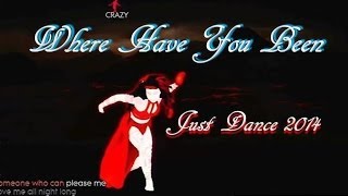 Just Dance 2014  Where Have You Been  5 Stars [upl. by Mariana]