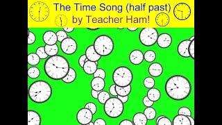 The Time Song Half Past by Teacher Ham [upl. by Ecniuq]