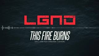 LGND  This Fire Burns Killswitch Engage cover [upl. by Nile]