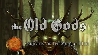 The Old Gods Origins of the Green Men [upl. by Nonnelg]