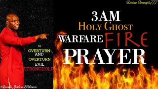 3AM WARFARE FIRE PRAYER TO OVERTURN EVIL STRONGHOLD AND INSTANT TURNAROUND Apostle Joshua Selman [upl. by Wakeen]