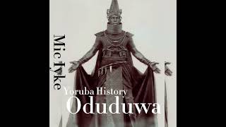 History Of Yoruba The Oduduwa Kingdom [upl. by Ytissac]