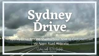 Sydney drive Driving Around Shellharbour NSW to Campbelltown via Appin Road Australia [upl. by Jordanna]