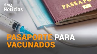 PASAPORTE COVID dudas legales y pruebas en varios países con certificados de INMUNIDAD RTVE [upl. by Fairbanks]