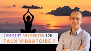 Comment monter en vibrations [upl. by Niroc246]