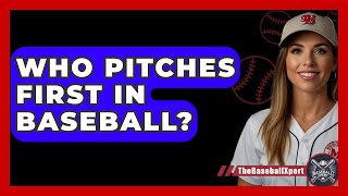 Who Pitches First In Baseball  TheSportXpertcom [upl. by Alicec]