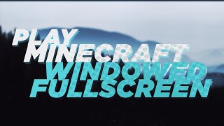 PLAY MINECRAFT WINDOWED FULLSCREEN Borderless [upl. by Nohsram]