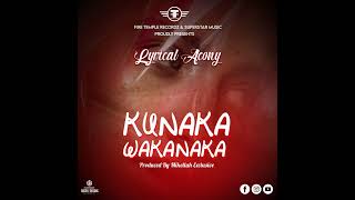 Lyrical Aconykunaka wakanakaofficial audio [upl. by Haney]