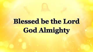 BLESSED BE THE LORD GOD ALMIGHTY  Instrumental with Lyrics [upl. by Rubi]