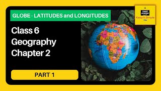 NCERT Class 6 Geography  Chapter 2  Globe  Latitudes and Longitudes  Part 1 [upl. by Ignatz59]