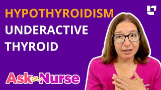 Hypothyroidism Underactive Thyroid Symptoms Diagnosis amp Treatment  Ask A Nurse  LevelUpRN [upl. by Imtiaz254]