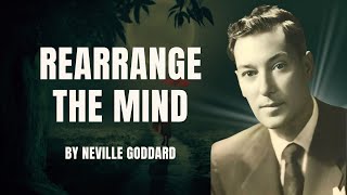 Rearrange The Mind  Neville Goddard one of Nevilles best [upl. by Denby]