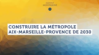 Construire la Métropole AixMarseilleProvence de 2030 [upl. by Ardnosac]