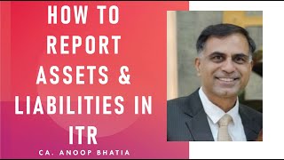 How to Report Assets and Liabilities In ITR English Version  CA Anoop Bhatia [upl. by Nerrot]